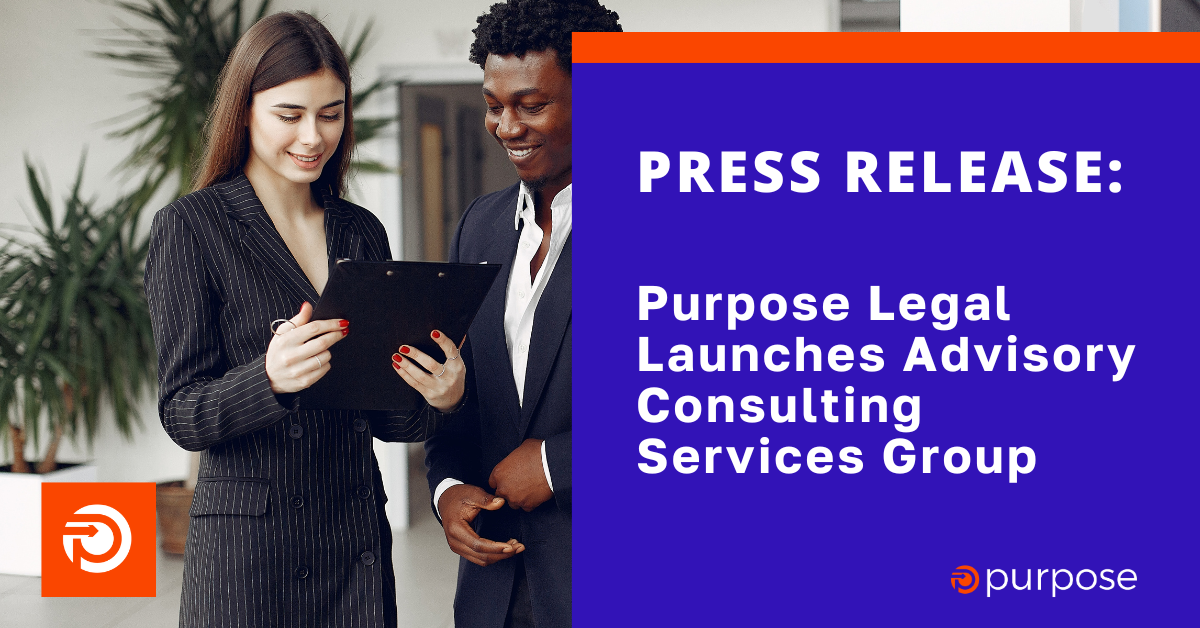 Purpose Legal Launches Advisory Consulting Services Group for legal services, document review, ai, gen ai, hsr, ediscovery