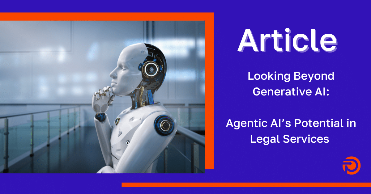 Looking Beyond Generative AI – Agentic AI’s Potential in Legal Services